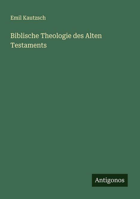 Emil Kautzsch: Biblische Theologie des Alten Testaments, Buch