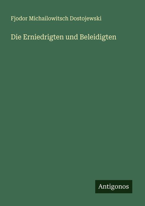Fjodor M. Dostojewski: Die Erniedrigten und Beleidigten, Buch