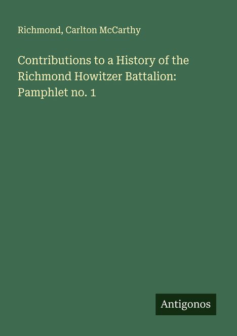 Richmond: Contributions to a History of the Richmond Howitzer Battalion: Pamphlet no. 1, Buch