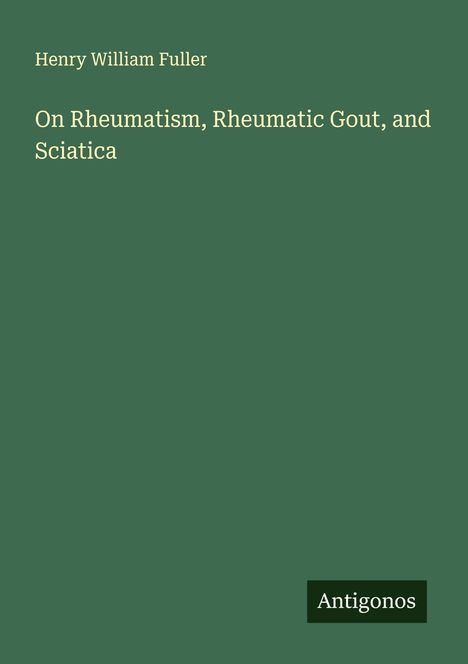 Henry William Fuller: On Rheumatism, Rheumatic Gout, and Sciatica, Buch