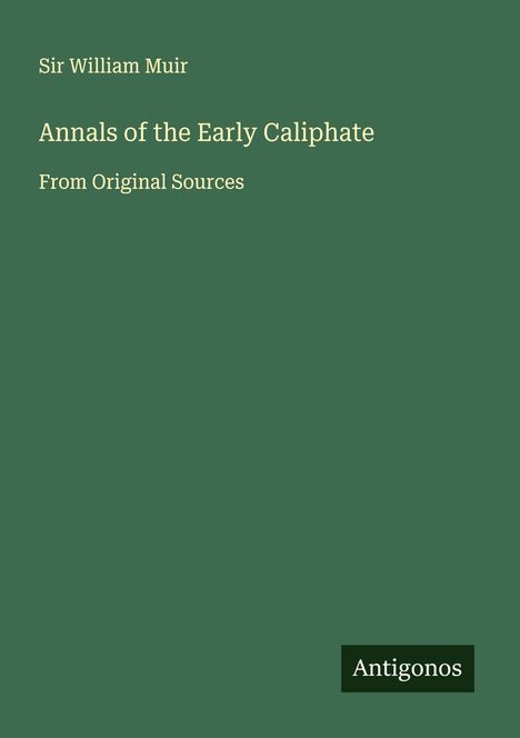William Muir: Annals of the Early Caliphate, Buch