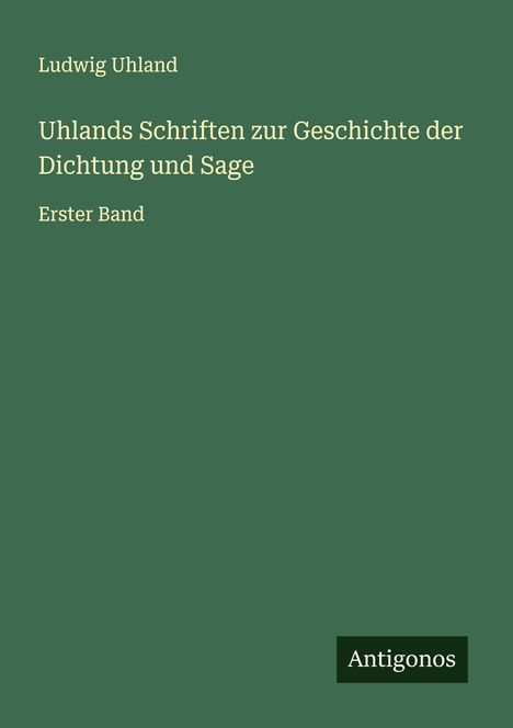 Ludwig Uhland: Uhlands Schriften zur Geschichte der Dichtung und Sage, Buch