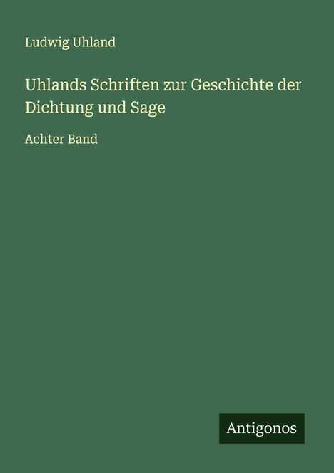 Ludwig Uhland: Uhlands Schriften zur Geschichte der Dichtung und Sage, Buch
