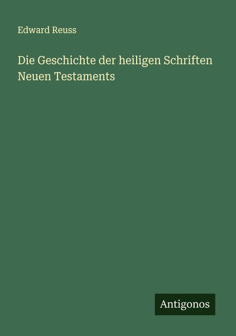 Edward Reuss: Die Geschichte der heiligen Schriften Neuen Testaments, Buch