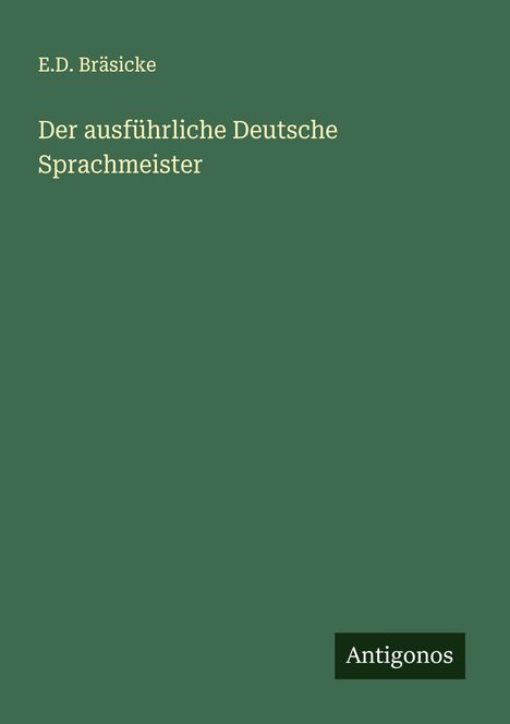 E. D. Bräsicke: Der ausführliche Deutsche Sprachmeister, Buch