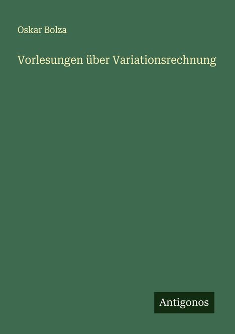 Oskar Bolza: Vorlesungen über Variationsrechnung, Buch