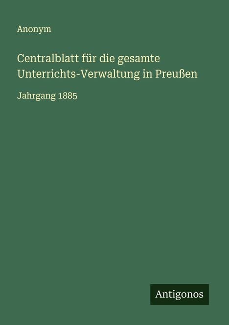 Anonym: Centralblatt für die gesamte Unterrichts-Verwaltung in Preußen, Buch
