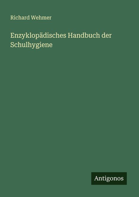 Richard Wehmer: Enzyklopädisches Handbuch der Schulhygiene, Buch