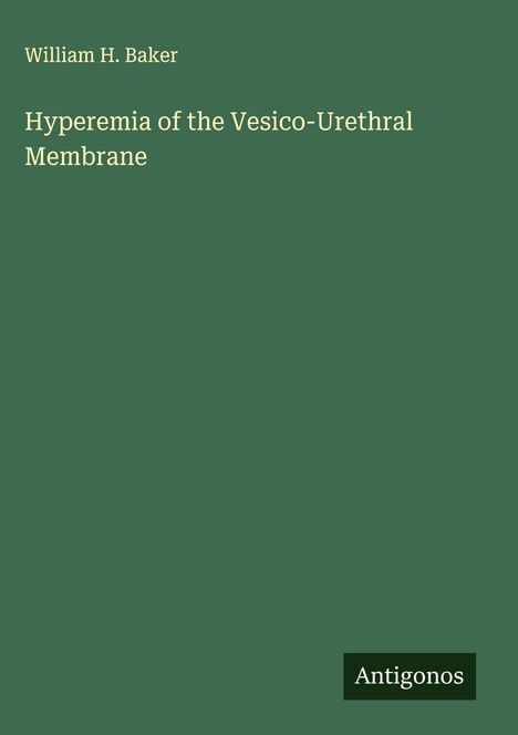 William H. Baker: Hyperemia of the Vesico-Urethral Membrane, Buch