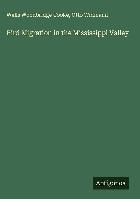 Wells Woodbridge Cooke: Bird Migration in the Mississippi Valley, Buch