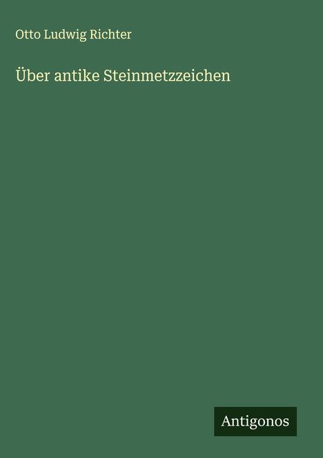 Otto Ludwig Richter: Über antike Steinmetzzeichen, Buch
