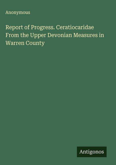 Anonymous: Report of Progress. Ceratiocaridae From the Upper Devonian Measures in Warren County, Buch