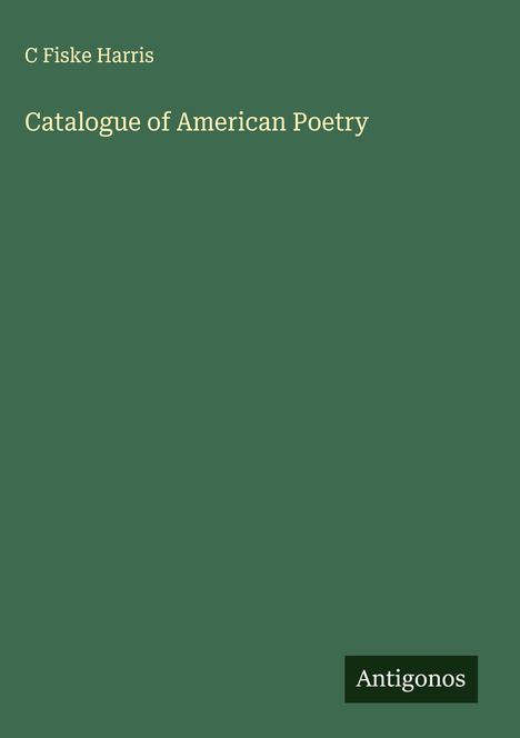 C Fiske Harris: Catalogue of American Poetry, Buch