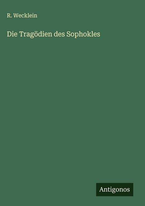 R. Wecklein: Die Tragödien des Sophokles, Buch