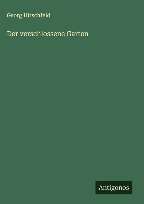 Georg Hirschfeld: Der verschlossene Garten, Buch