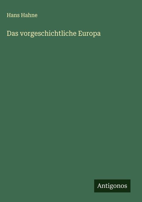 Hans Hahne: Das vorgeschichtliche Europa, Buch