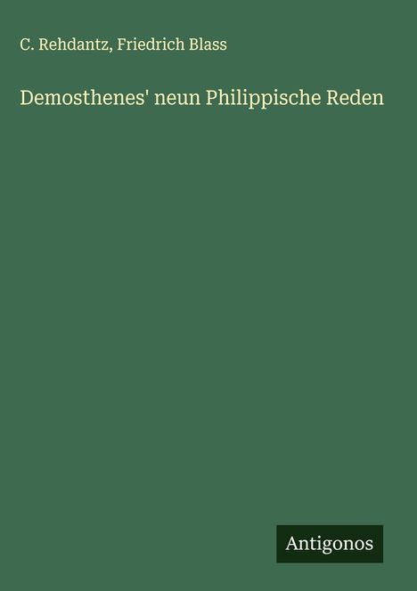 C. Rehdantz: Demosthenes' neun Philippische Reden, Buch