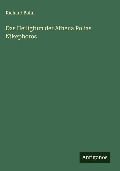 Richard Bohn: Das Heiligtum der Athena Polias Nikephoros, Buch