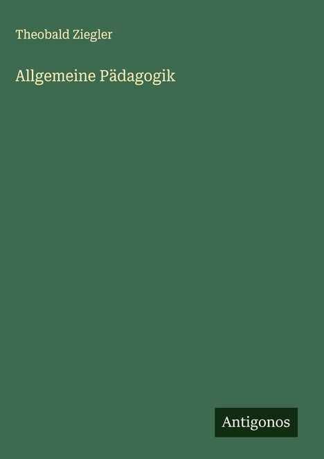 Theobald Ziegler: Allgemeine Pädagogik, Buch