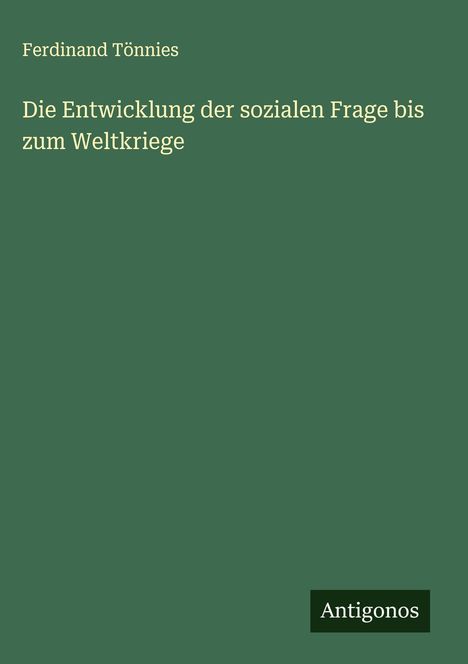 Ferdinand Tönnies: Die Entwicklung der sozialen Frage bis zum Weltkriege, Buch