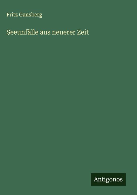 Fritz Gansberg: Seeunfälle aus neuerer Zeit, Buch