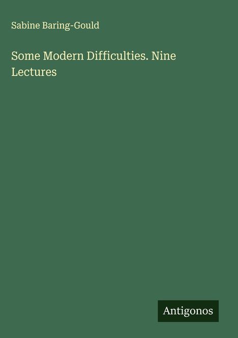 Sabine Baring-Gould: Some Modern Difficulties. Nine Lectures, Buch