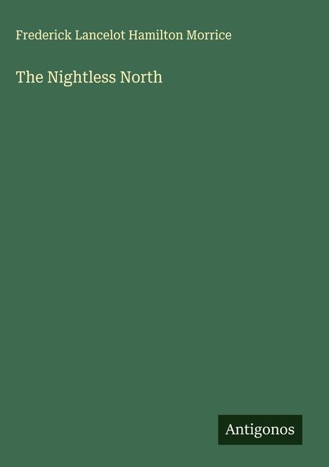 Frederick Lancelot Hamilton Morrice: The Nightless North, Buch