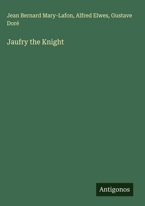 Jean Bernard Mary-Lafon: Jaufry the Knight, Buch
