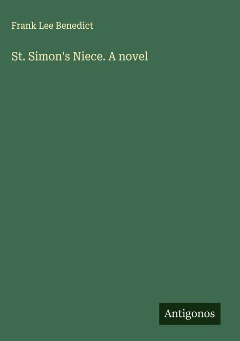 Frank Lee Benedict: St. Simon's Niece. A novel, Buch