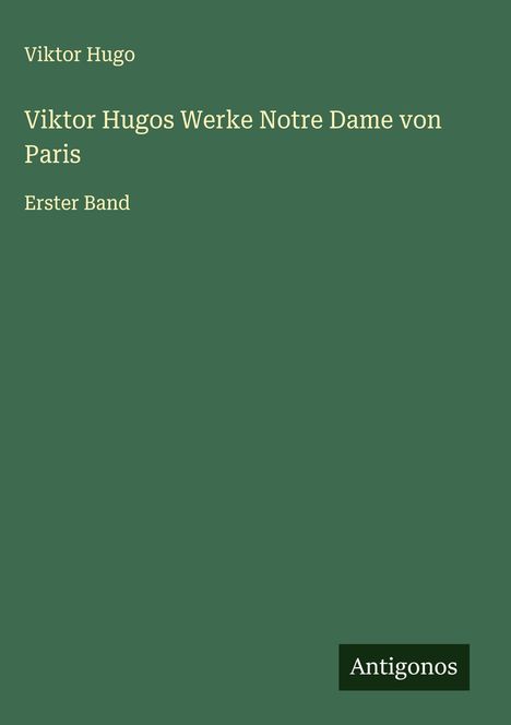 Viktor Hugo: Viktor Hugos Werke Notre Dame von Paris, Buch