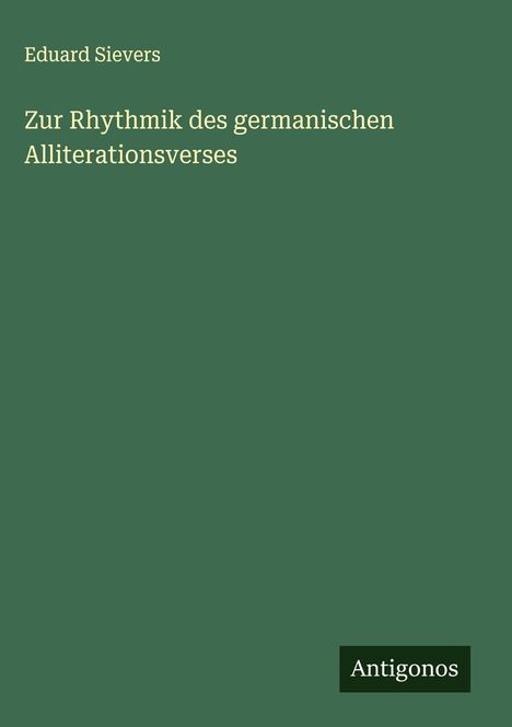 Eduard Sievers: Zur Rhythmik des germanischen Alliterationsverses, Buch