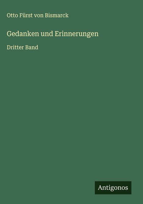Otto Fürst von Bismarck: Gedanken und Erinnerungen, Buch