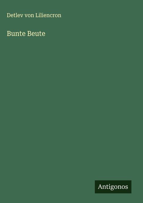 Detlev Von Liliencron: Bunte Beute, Buch