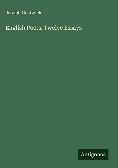 Joseph Gostwick: English Poets. Twelve Essays, Buch