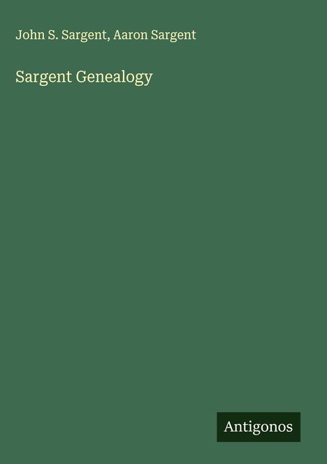 John S. Sargent: Sargent Genealogy, Buch