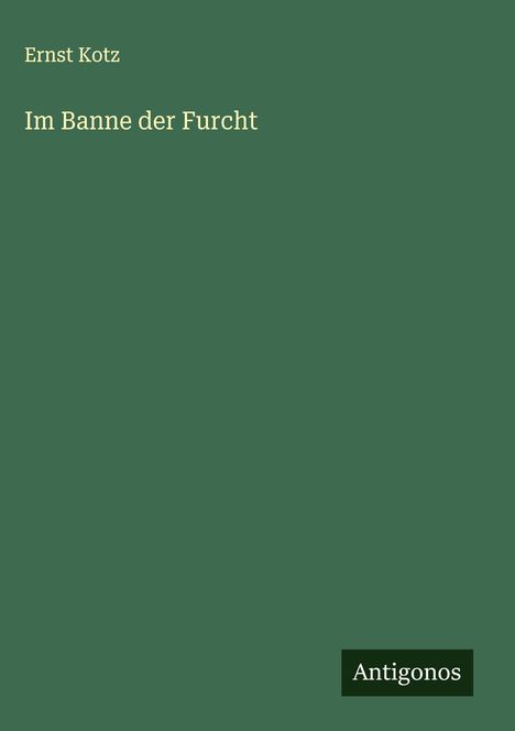 Ernst Kotz: Im Banne der Furcht, Buch