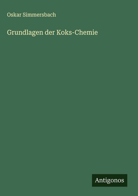 Oskar Simmersbach: Grundlagen der Koks-Chemie, Buch