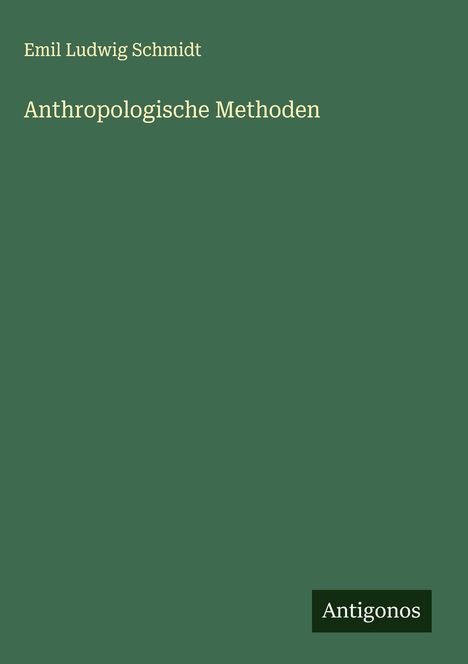 Emil Ludwig Schmidt: Anthropologische Methoden, Buch