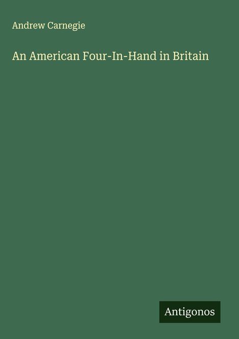 Andrew Carnegie: An American Four-In-Hand in Britain, Buch