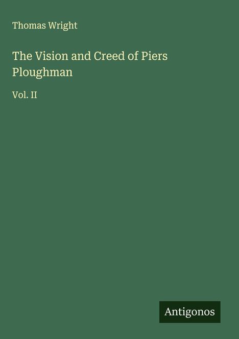 Thomas Wright: The Vision and Creed of Piers Ploughman, Buch