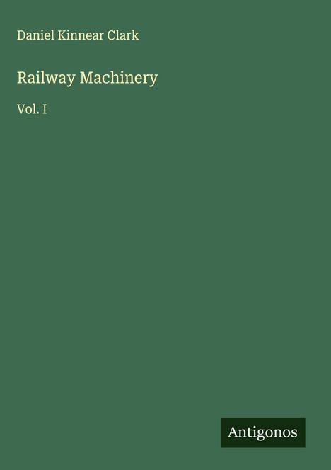 Daniel Kinnear Clark: Railway Machinery, Buch