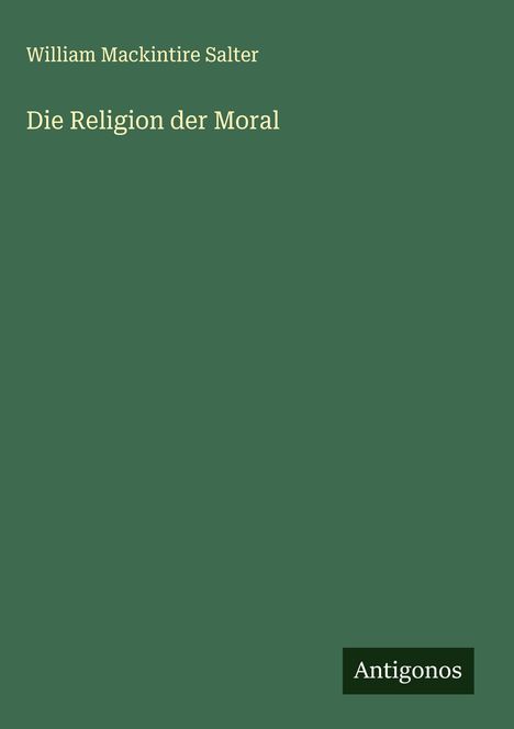 William Mackintire Salter: Die Religion der Moral, Buch
