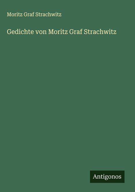Moritz Graf Strachwitz: Gedichte von Moritz Graf Strachwitz, Buch