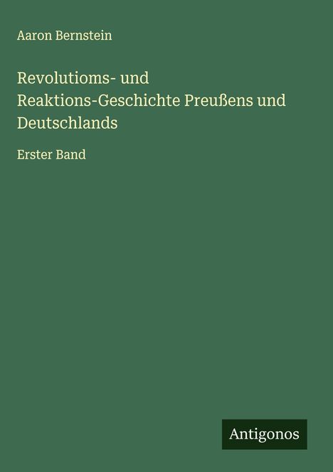 Aaron Bernstein: Revolutioms- und Reaktions-Geschichte Preußens und Deutschlands, Buch