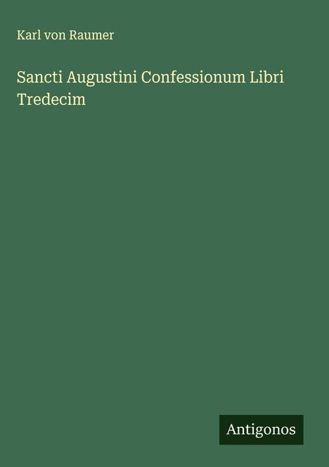 Karl Von Raumer: Sancti Augustini Confessionum Libri Tredecim, Buch