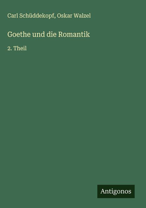 Carl Schüddekopf: Goethe und die Romantik, Buch