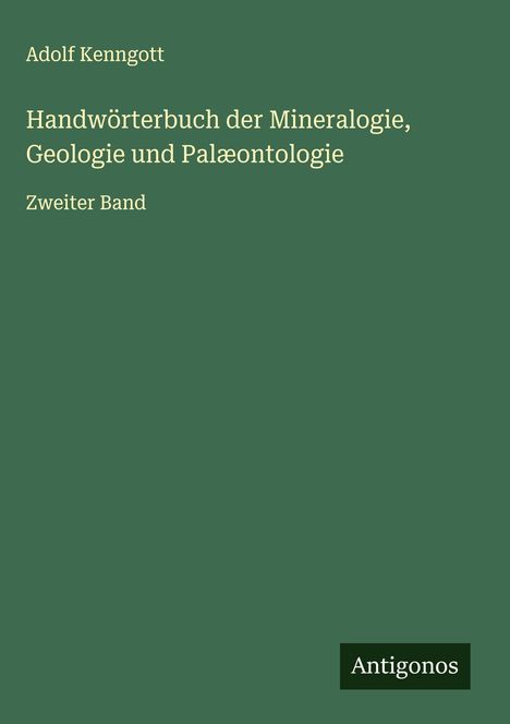 Adolf Kenngott: Handwörterbuch der Mineralogie, Geologie und Palæontologie, Buch