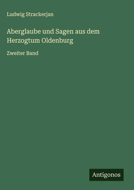 Ludwig Strackerjan: Aberglaube und Sagen aus dem Herzogtum Oldenburg, Buch