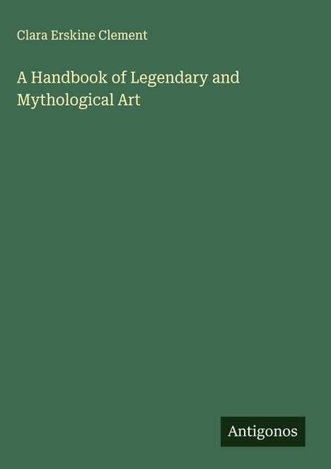 Clara Erskine Clement: A Handbook of Legendary and Mythological Art, Buch