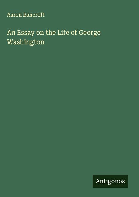 Aaron Bancroft: An Essay on the Life of George Washington, Buch
